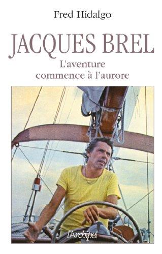 Jacques Brel : l'aventure commence à l'aurore