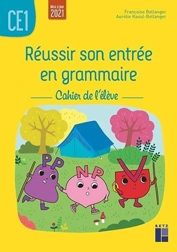 Réussir son entrée en grammaire CE1 : cahier de l'élève