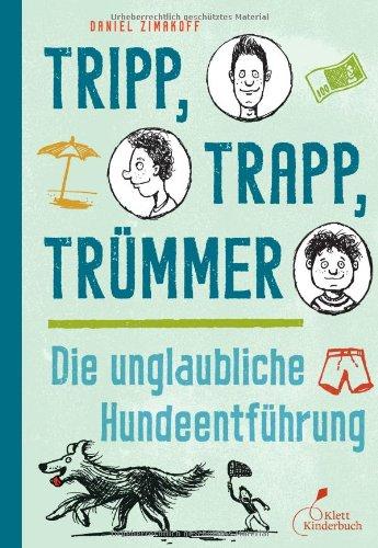 Tripp, Trapp, Trümmer - Die unglaubliche Hundeentführung