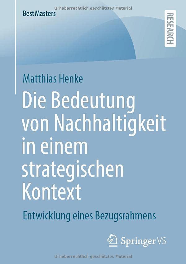 Die Bedeutung von Nachhaltigkeit in einem strategischen Kontext: Entwicklung eines Bezugsrahmens (BestMasters)