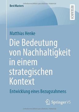 Die Bedeutung von Nachhaltigkeit in einem strategischen Kontext: Entwicklung eines Bezugsrahmens (BestMasters)