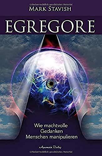 Egregore – Wie machtvolle Gedanken Menschen manipulieren