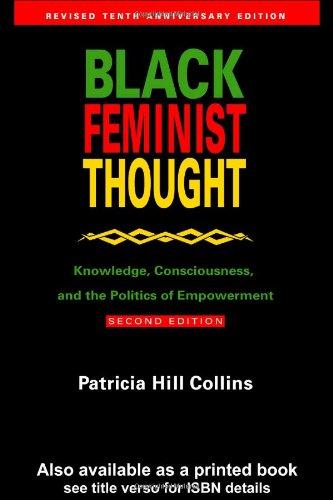 Black Feminist Thought: Knowledge, Consciousness, and the Politics of Empowerment (Perspectives on Gender)