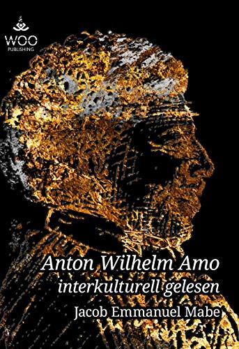 Anton Wilhelm Amo interkulturell gelesen: verbesserte und aktualisierte Ausgabe