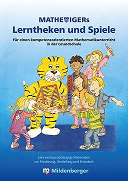 Mathetigers Lerntheken und Spiele: Für den kompetenzorientierten Mathematikunterricht in der Grundschule.  Lehrwerksunabhängige Materialien zur Förderung, Vertiefung und Freiarbeit