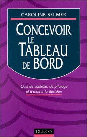 Concevoir le tableau de bord : outil de contrôle, de pilotage et d'aide à la décision