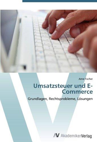 Umsatzsteuer und E-Commerce: Grundlagen, Rechtsprobleme, Lösungen