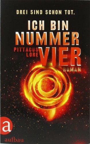 Ich bin Nummer Vier: Roman (Das Erbe von Lorien)