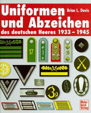 Uniformen und Abzeichen des deutschen Heeres 1933 - 1945