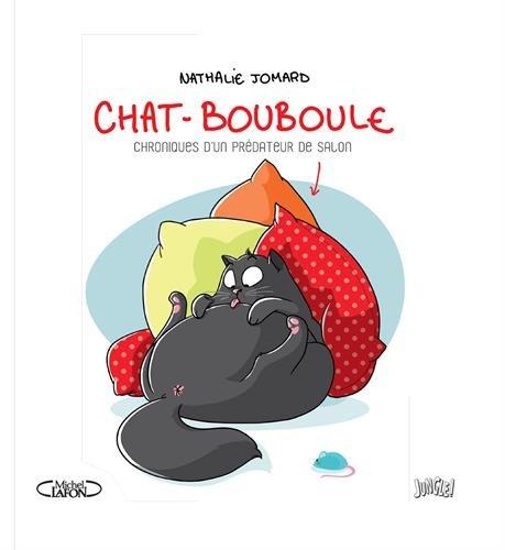 Chat-Bouboule. Chroniques d'un prédateur de salon