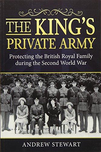 The King's Private Army: Protecting the British Royal Family During the Second World War