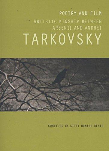 Poetry and Film: Artistic Kinship Arsenii and Tarkovsky: The Artistic Kinship Between Arsenii and Andrei Tarkovsky