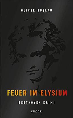 Feuer im Elysium: Beethoven Krimi