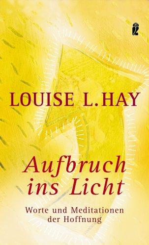 Aufbruch ins Licht: Worte und Meditationen der Hoffnung