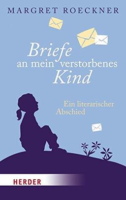 Briefe an mein verstorbenes Kind (HERDER spektrum)