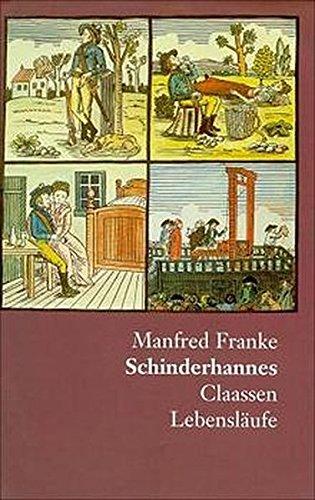 Schinderhannes: Das kurze, wilde Leben des Johannes Bückler, neu erzählt nach alten Protokollen, Briefen und Zeitungsberichten