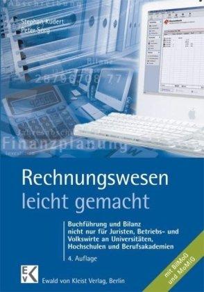 Rechnungswesen leicht gemacht: Buchführung und Bilanz nicht nur für Juristen, Betriebs- und Volkswirte und Studierende an Fachhochschulen und Berufsakademien