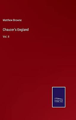 Chaucer's England: Vol. II