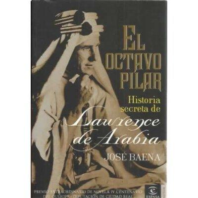 El octavo pilar. historia secreta de laurence de arabia (ESPASA NARRATIVA)