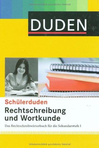 Duden. Schülerduden. Rechtschreibung und Wortkunde: Das Rechtschreibwörterbuch für die Sekundarstufe I: Über 25.000 Stichwörter in aktueller ... als Arbeitsgrundlage