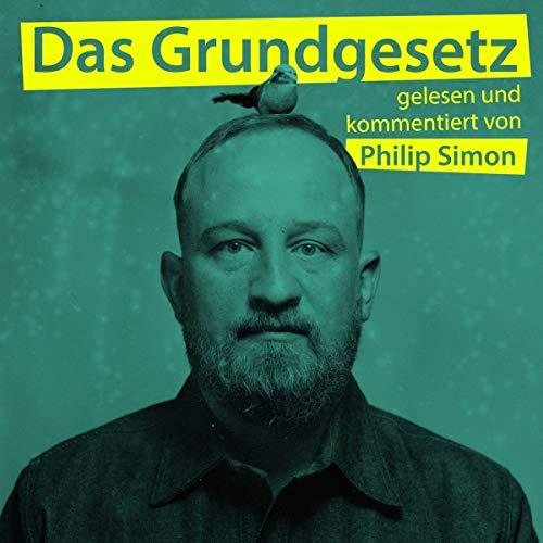 Das Grundgesetz: gelesen und kommentiert von Philip Simon