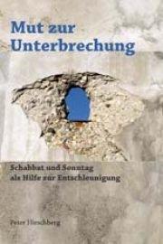 Mut zur Unterbrechung: Schabbat und Sonntag als Hilfe zur Entschleunigung