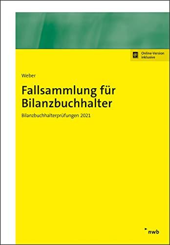 Fallsammlung für Bilanzbuchhalter: Bilanzbuchhalterprüfungen 2021 (NWB Bilanzbuchhalter)