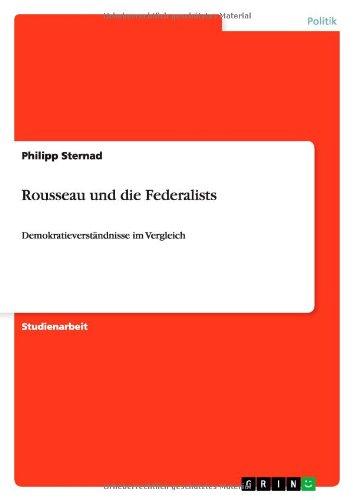 Rousseau und die Federalists: Demokratieverständnisse im Vergleich