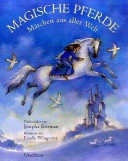 Magische Pferde: Märchen aus aller Welt