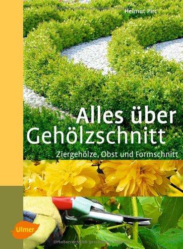 Alles über Gehölzschnitt: Ziergehölze, Obst und Formschnitt