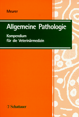 Allgemeine Pathologie. Kompendium für die Veterinärmedzin