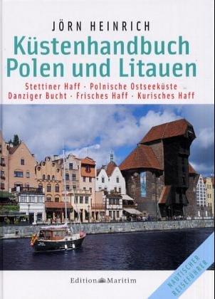 Küstenhandbuch Polen und Litauen: Stettiner Haff. Polnische Ostseeküste. Danziger Bucht. Frisches Haff. Kurisches Haff