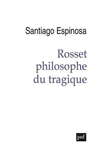 Rosset, philosophe du tragique