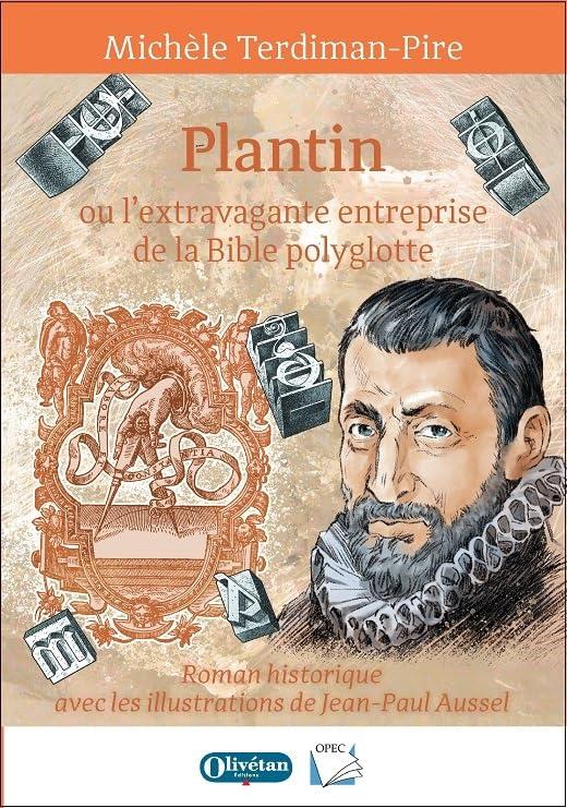 Plantin ou L'extravagante entreprise de la Bible polyglotte : roman historique