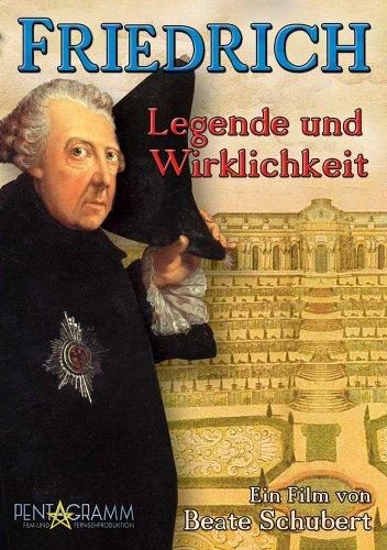 Friedrich der Große - Legende und Wirklichkeit