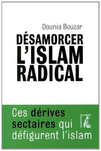 Désamorcer l'islam radical : ces dérives sectaires qui défigurent l'islam