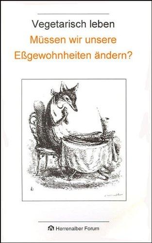 Vegetarisch leben: Müssen wir unsere Essgewohnheiten ändern?