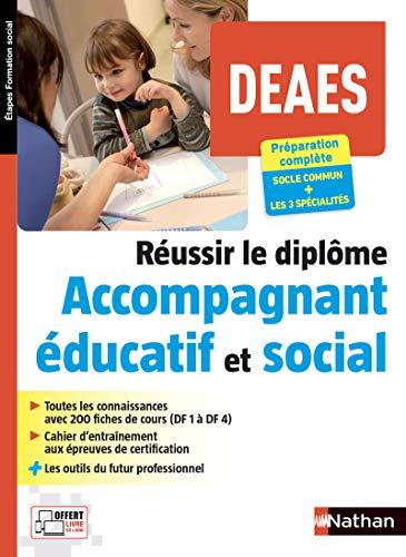 Réussir le diplôme accompagnant éducatif et social (DEAES) : DF 1 à DF 4 et les 3 spécialités : préparation complète, socle commun + les 3 spécialités