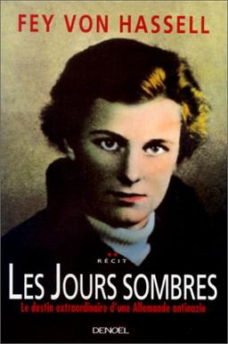 Les jours sombres : le destin extraordinaire de Fey von Hassell, prisonnière d'Hitler