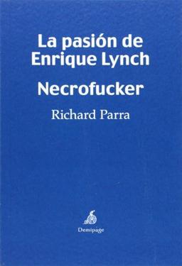 La pasión de Enrique Lynch: Necrofucker (Narrativa (demipage))