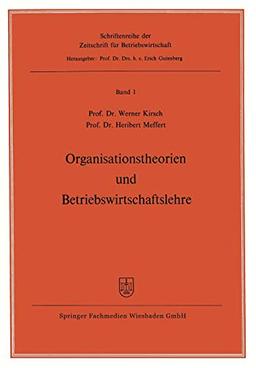 Organisationstheorien und Betriebswirtschaftslehre (Zeitschrift für Betriebswirtschaft, 1, Band 1)