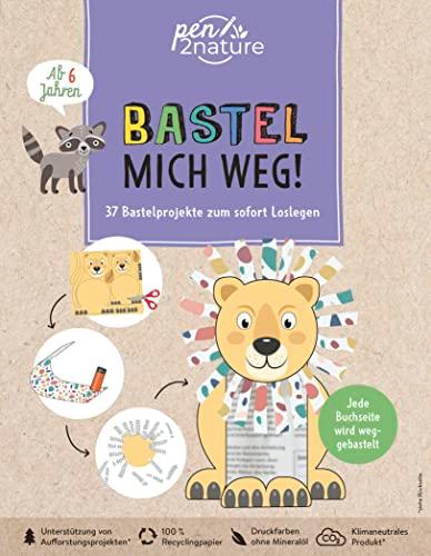 Bastel mich weg! Nachhaltiges Bastelbuch für Kinder ab 6 Jahren: 37 Bastelprojekte zum sofort Loslegen. Umweltfreundliches Kinderbuch zum Verbasteln (pen2nature kids)