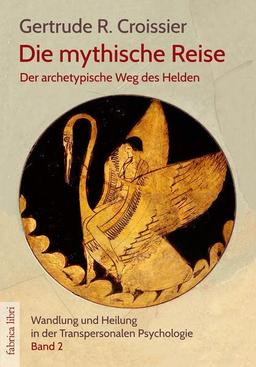 Die mythische Reise – der archetypische Weg des Helden: Wandlung und Heilung in der Transpersonalen Psychologie (Bd.2) (Fabrica libri)