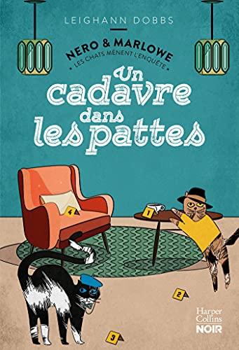 Nero & Marlowe, les chats mènent l'enquête. Vol. 1. Un cadavre dans les pattes