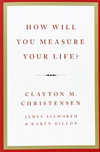 How Will You Measure Your Life?