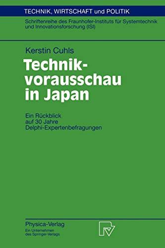 Technikvorausschau in Japan. Ein Rückblick auf 30 Jahre Delphi-Expertenbefragungen (Technik, Wirtschaft und Politik. Schriftenreihe des ... Wirtschaft und Politik (29), Band 29)