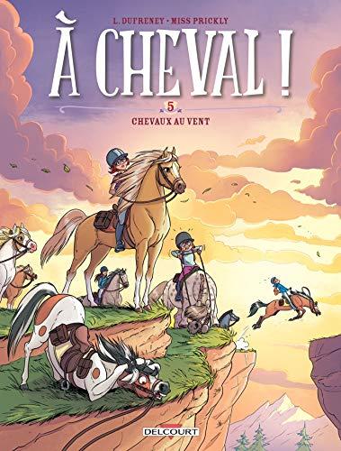 A cheval !. Vol. 5. Chevaux au vent !