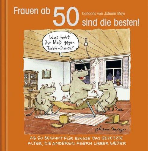 Frauen ab 50 sind die besten!: Cartoon-Geschenkbuch