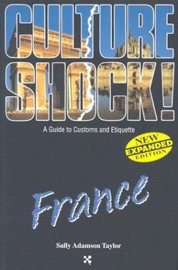 France (Culture Shock! A Survival Guide to Customs & Etiquette)