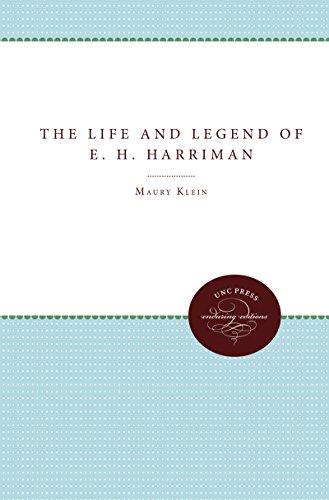 The Life and Legend of E. H. Harriman (Unc Press Enduring Editions)